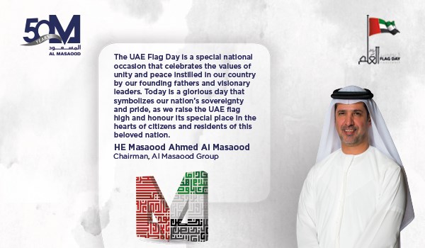 UAE Flag Day: Glorious occasion that symbolizes unity and pride By H.E. Masaood Ahmed Al Masaood, Chairman of Al Masaood Group